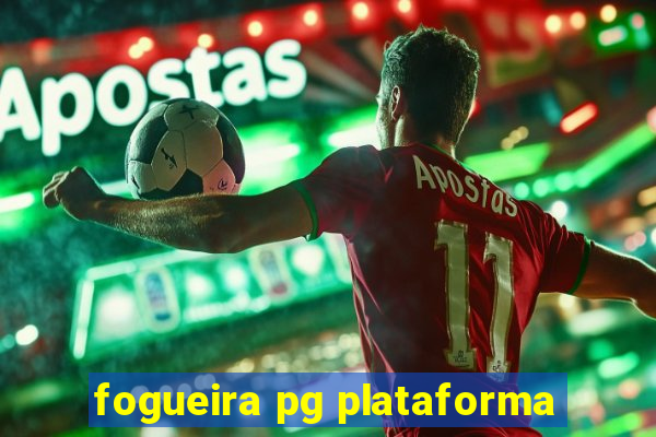 fogueira pg plataforma
